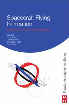 Paperback Spacecraft Formation Flying : Dynamics, Control and Navigation Book