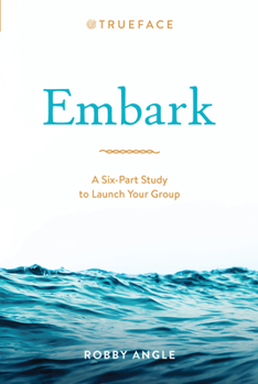 Paperback Embark: A Six-Part Study to Launch Your Group Book