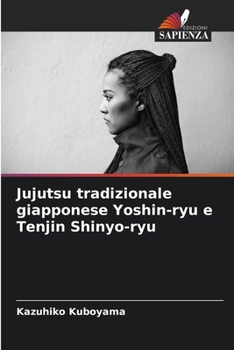 Paperback Jujutsu tradizionale giapponese Yoshin-ryu e Tenjin Shinyo-ryu [Italian] Book