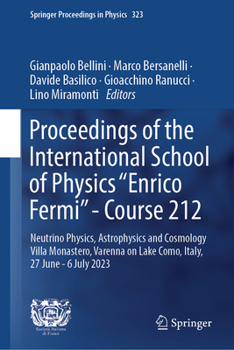 Proceedings of the International School of Physics "Enrico Fermi" - Course 212: Neutrino Physics, Astrophysics and Cosmology - Villa Monastero, ... 2023 (Springer Proceedings in Physics, 323)