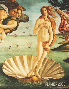 Birth of Venus Daily Planner 2020: Sandro Botticelli | Artsy Year Agenda: January – December 12 Months | Artistic Italian Renaissance Painting | ... for School, Work (Weekly Art Planners 2020)