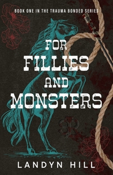 For Fillies and Monsters (The Trauma Bonded Series)