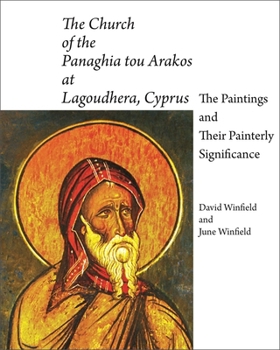 Hardcover The Church of the Panaghia Tou Arakos at Lagoudhera, Cyprus: The Paintings and Their Painterly Significance Book