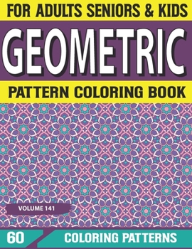 Geometric Pattern Coloring Book: Intricate Unique Patterns An Adult Coloring Book with Design Original Unique Stained Glass Patterns An Adult Coloring Book Volume-141