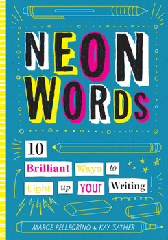 Hardcover Neon Words: 10 Brilliant Ways to Light Up Your Writing Book