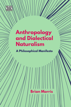Paperback Anthropology and Dialectical Naturalism: A Philosophical Manifesto Book