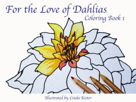 Paperback For the Love of Dahlias: Coloring Book 1 Book
