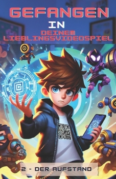 Gefangen In deinem Lieblingsvideospiel: Tome 2 - Der Aufstand (German Edition)