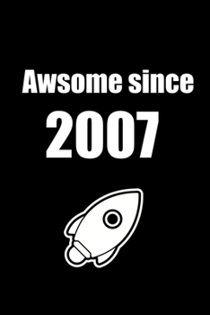 Paperback Awesome Since 2007: Rocket Notebook: Birthday Gift is a 110 pages Notebook/Journal "6x9" Soft Cover, Matte Finish - featuring Birthday And Book