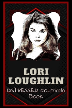 Paperback Lori Loughlin Distressed Coloring Book: Artistic Adult Coloring Book
