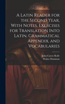 Hardcover A Latin Reader for the Second Year, With Notes, Exercises for Translation Into Latin, Grammatical Appendix, and Vocabularies Book