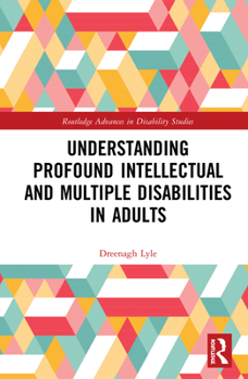 Hardcover Understanding Profound Intellectual and Multiple Disabilities in Adults Book
