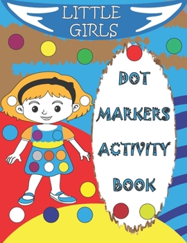 Paperback Dot Markers Activity Book: Dot Coloring Book For Toddlers, Ideal gift For Boys and Girls Book