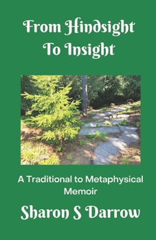 Paperback From Hindsight to Insight: A Traditional to Metaphysical Memoir Book