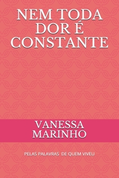 Paperback Nem Toda Dor É Constante: Pelas Palavras de Quem Viveu [Portuguese] Book