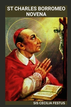 Paperback St Charles Borromeo Novena: Transformative Journey Of Faith 9-Day Prayers, Reflections, And Miracles Book