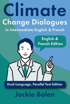 Paperback Climate Change Dialogues in Intermediate English & French: Dual-Language, Parallel Text Edition [French] Book