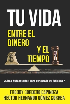 Paperback Tu Vida Entre El Dinero Y El Tiempo [Spanish] Book