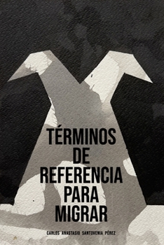 Términos de referencia para migrar (Spanish Edition)