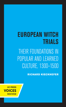 Paperback European Witch Trials: Their Foundations in Popular and Learned Culture, 1300-1500 Book