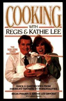 Paperback Cooking with Regis & Kathie Lee: Quick & Easy Recipes from America's Favorite TV Personalities Book