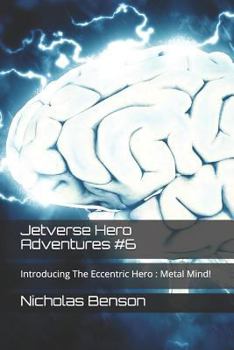Paperback Jetverse Hero Adventures #6: Introducing the Eccentric Hero: Metal Mind! Book