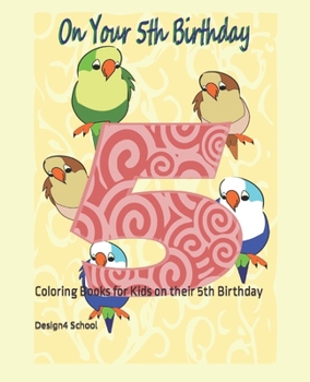 On your 5th Birthday: Coloring Books for Kids on their 5th Birthday