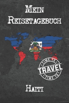 Mein Reisetagebuch Haiti: 6x9 Reise Journal I Notizbuch mit Checklisten zum Ausf�llen I Perfektes Geschenk f�r den Trip nach Haiti f�r jeden Reisenden