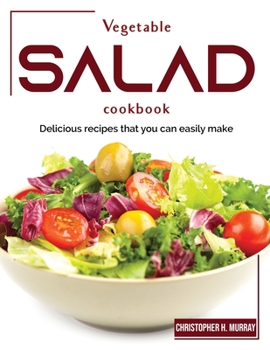 Paperback Vegetable salad cookbook: Delicious recipes that you can easily make Book