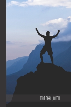 mad hiker journal: small lined Hiking Notebook / Travel Journal to write in (6'' x 9'') 120 pages