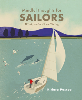Hardcover Mindful Thoughts for Sailors: Wind, Water and Wellbeing Book