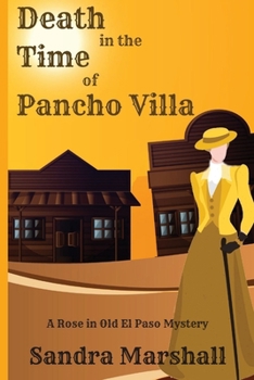 Paperback Death in the Time of Pancho Villa: A Rose in Old El Paso Mystery Book