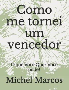 Paperback Como me tornei um vencedor: O que Você Quer Você pode! [Portuguese] Book