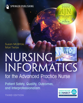 Paperback Nursing Informatics for the Advanced Practice Nurse, Third Edition: Patient Safety, Quality, Outcomes, and Interprofessionalism Book