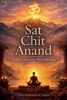 Paperback Sat Chit Anand: Verdad, Conciencia y Bienaventuranza [Spanish] Book