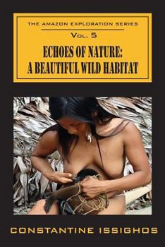 Paperback Echoes of Nature: A Beautiful Wild Habitat: The Amazon Exploration Series Book