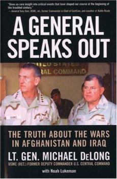 Paperback A General Speaks Out: The Truth about the Wars in Afghanistan and Iraq Book
