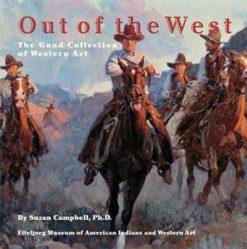 Hardcover Out of the West: The Gund Collection of Western Art Book