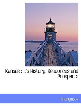 Paperback Kansas: It's History, Resources and Prospects [Large Print] Book
