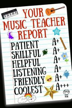 Paperback Your Music Teacher Report: Inspirational Notebook for Appreciation, Thank You or School Retirement Book