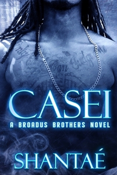 Casei - Book #3 of the Broadus Brothers