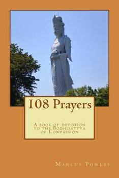 Paperback 108 Prayers: A book of devotion to the Bodhisattva of Compassion Book