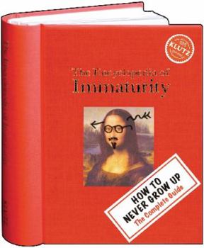 Encylopedia of Immaturity (Klutz) - Book #1 of the Encylopedia of Immaturity