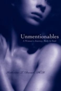 Paperback Unmentionables: A Woman's Journey, Body to Soul Book