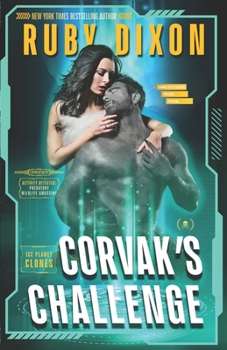 Corvak's Challenge (Ice Planet Clones) - Book #4 of the Ice Planet Clones