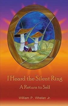 Paperback I Heard the Silent Ring: A Return to Self Book
