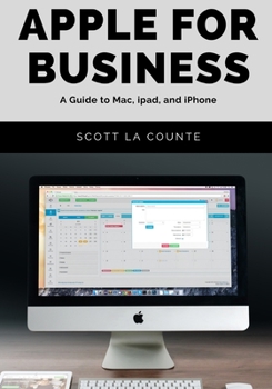 Paperback Apple For Business: A Guide to Mac, iPad, and iPhone Book