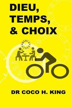 Paperback Dieu, Temps Et Choix: Comment Faire Le Bon Choix Chaque Jour [French] Book