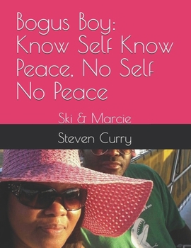 Bogus Boy: Know Self Know Peace, No Self No Peace: Ski & Marcie