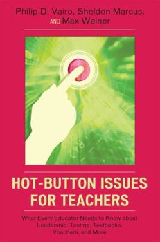 Paperback Hot-Button Issues for Teachers: What Every Educator Needs to Know About Leadership, Testing, Textbooks, Vouchers, and More Book